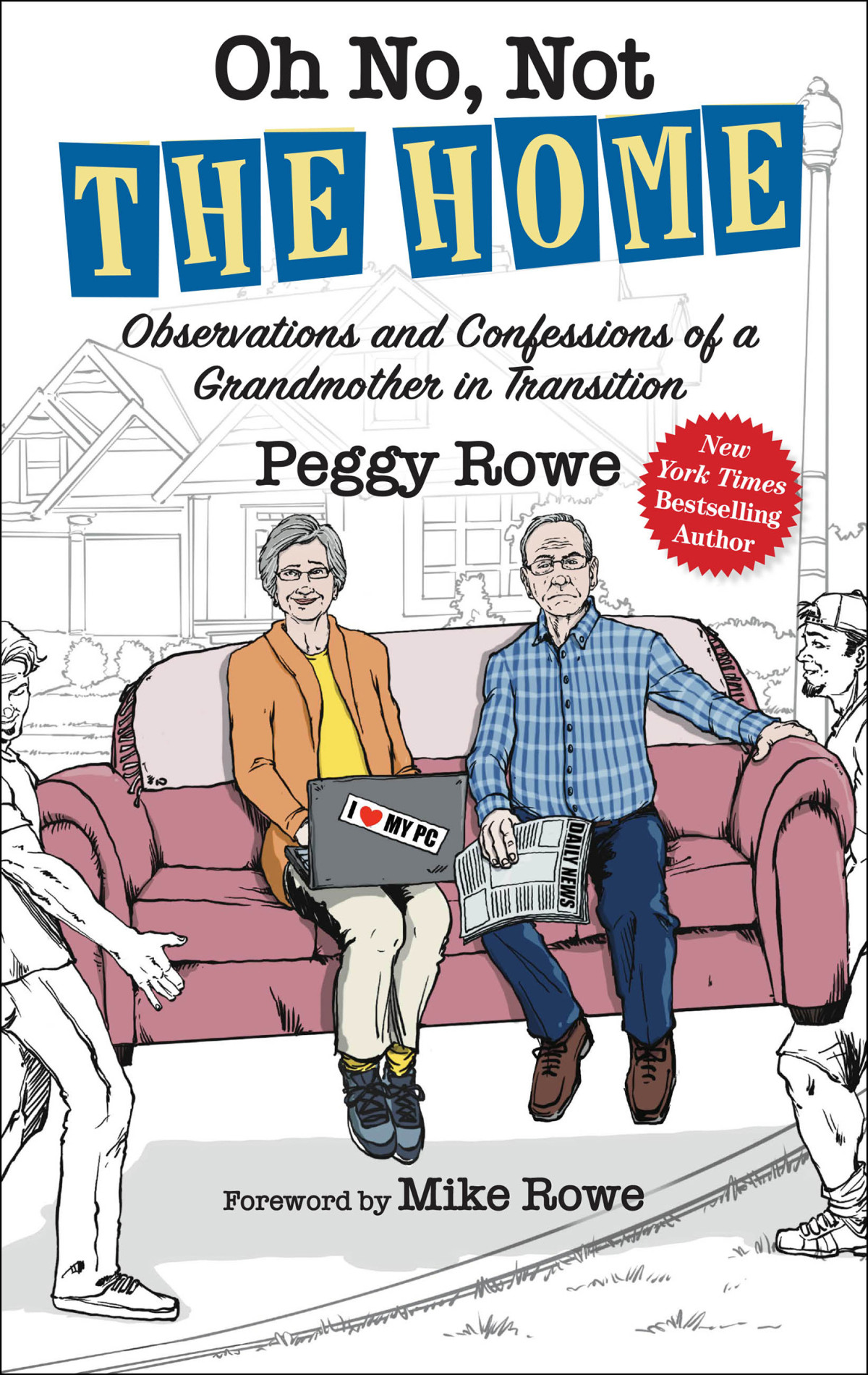 Oh No Not The Home Observations And Confessions Of A Grandmother In Transition Peggy Rowe