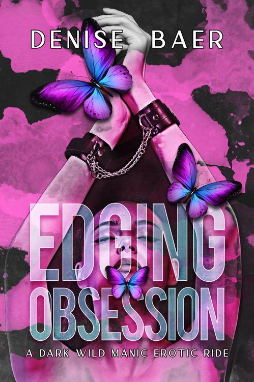 Edging Obsession A Dark Wild Manic Erotic Ride Denise Baer