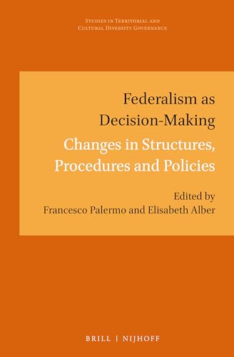 Federalism As Decisionmaking Changes In Structures Procedures And Policies 1st Edition Francesco Palermo