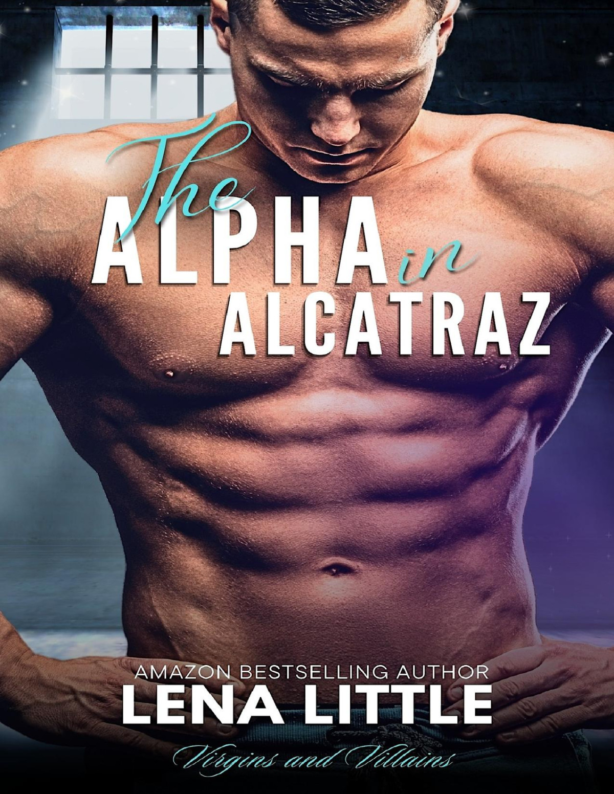 The Alpha In Alcatraz Virgins And Villains Book 2 Lena Little