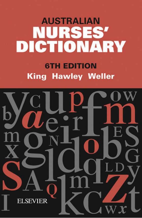 Australian Nurses Dictionary 6th Edition 6th Jennie King Rn Bahons Phd Rhonda Hawley Rn Rmn Cardiothoracic Cert Dip Teach Ba Med Phd