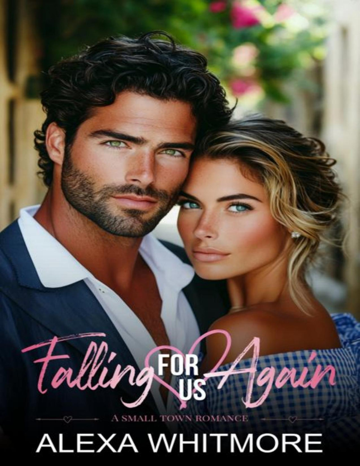 Falling For Us Again A Small Town Second Chance Romance Alexa Whitmore