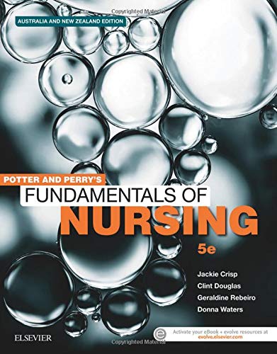 Potter Perrys Fundamentals Of Nursing Australian Version 5th Edition 5th Jackie Crisp Rn Phd Clint Douglas Rn Geraldine Rebeiro Rn Midwife Bed Bappsc Advnursing Med Phd Candidate Donna Waters Rn Ba Mph Facn
