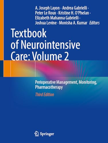 Textbook Of Neurointensive Care Volume 2 Perioperative Management Monitoring Pharmacotherapy 3rd 3rd Edition A Joseph Layon