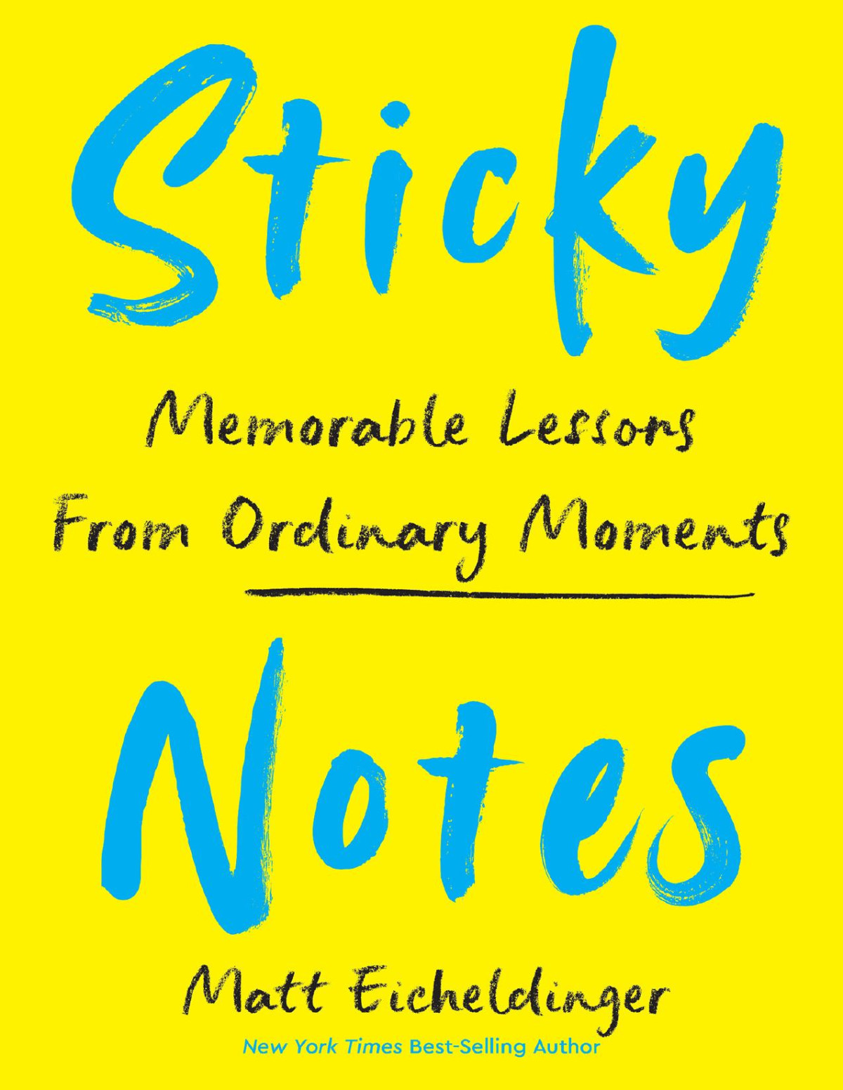 Sticky Notes Memorable Lessons From Ordinary Moments Matthew Eicheldinger