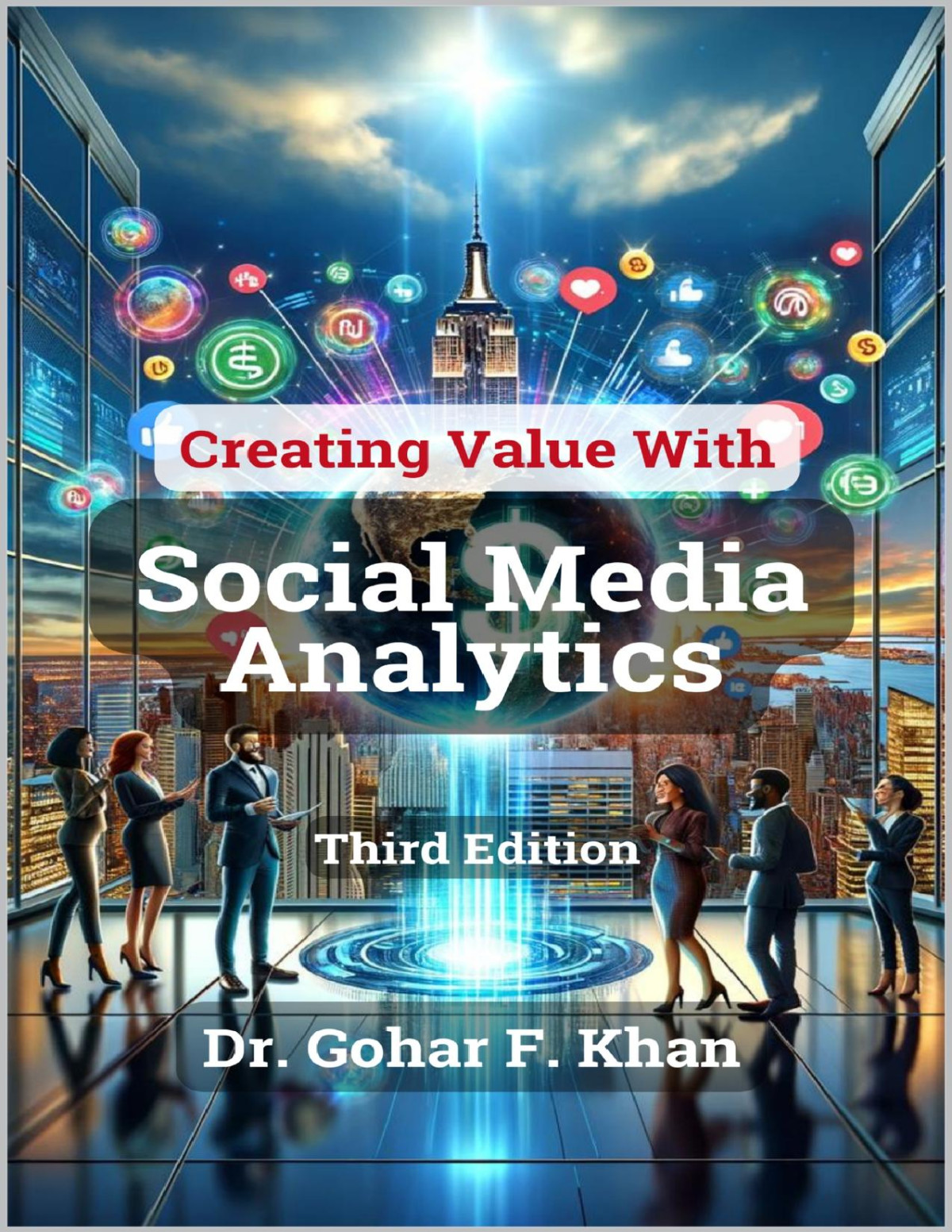 Creating Value With Social Media Analytics Managing Aligning And Mining Social Media Text Networks Actions Location Apps Hyperlinks Multimedia Search Engines Data Gohar F Khan
