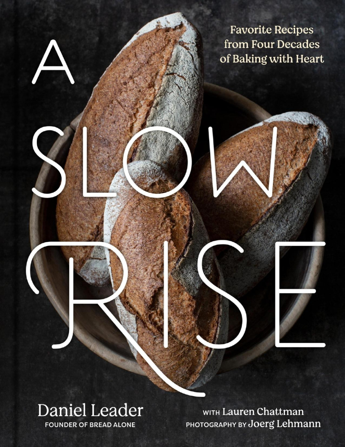 A Slow Rise Favorite Recipes From Four Decades Of Baking With Heart Daniel Leader Lauren Chattman