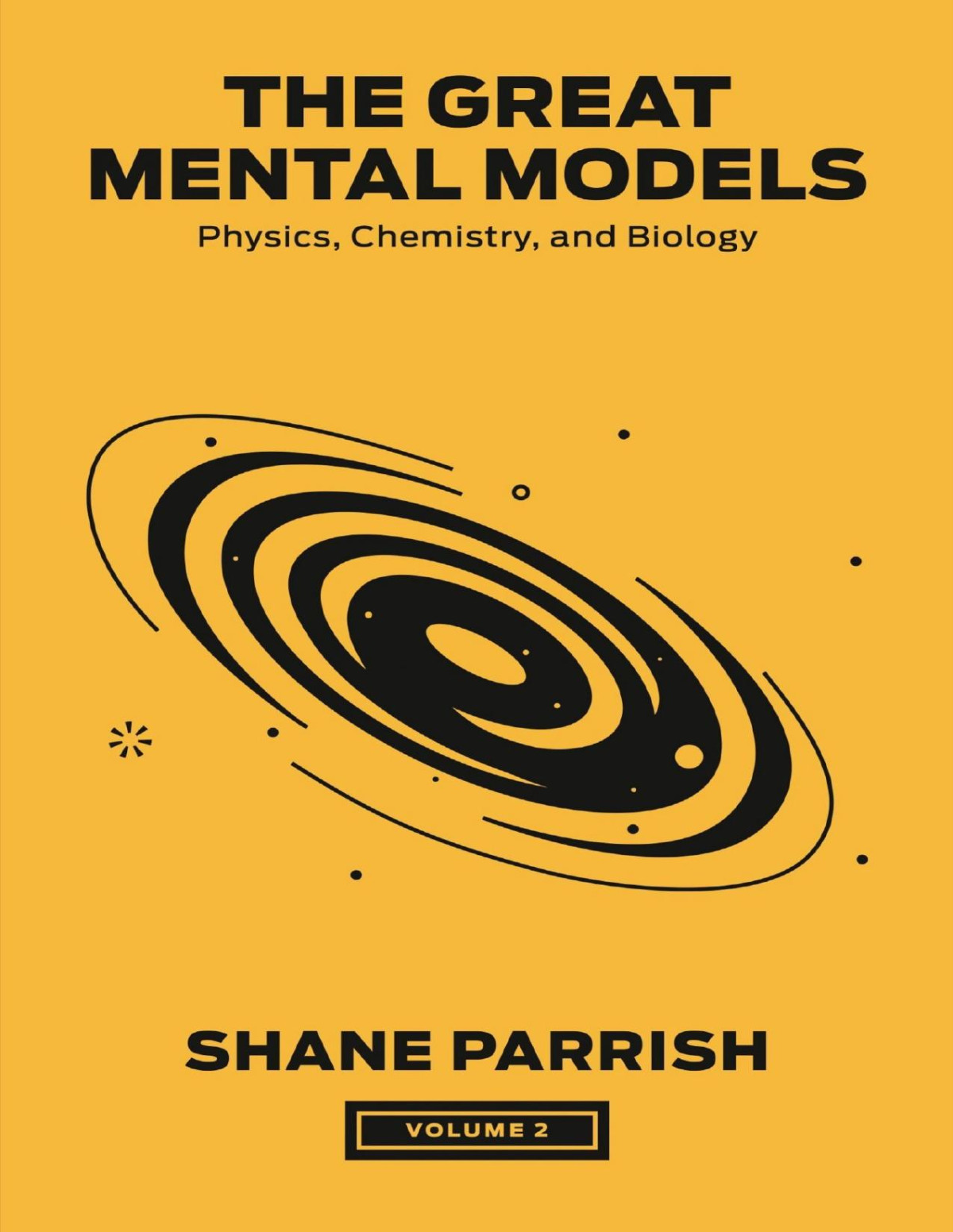 The Great Mental Models Volume 2 Physics Chemistry And Biology Shane Parrish Rhiannon Beaubien