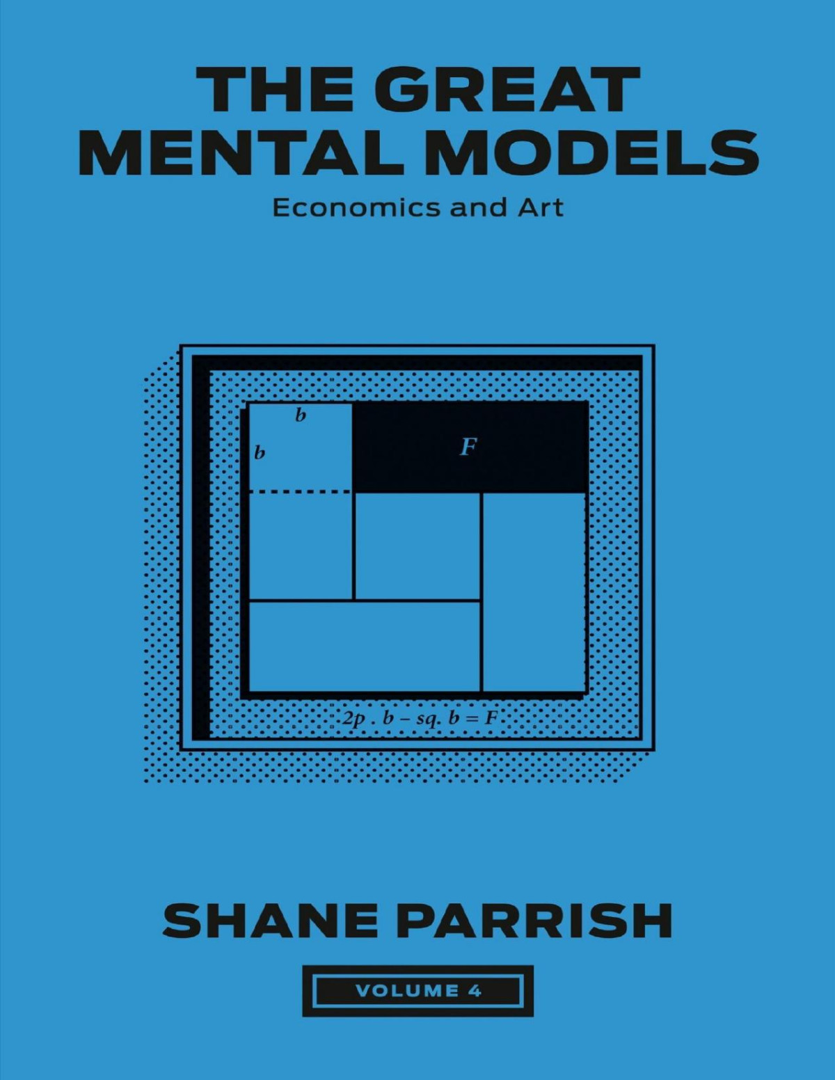 The Great Mental Models Volume 4 Economics And Art Shane Parrish Rhiannon Beaubien