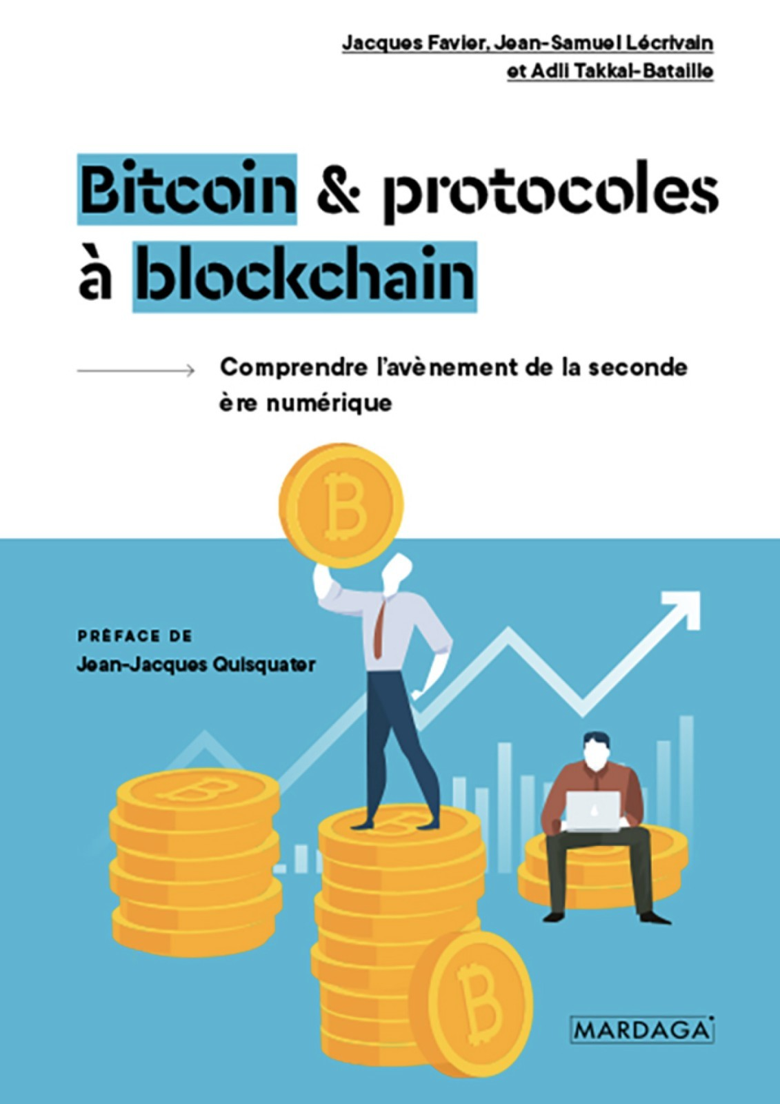 Bitcoin Et Protocoles Blockchain Comprendre Lavnement De La Seconde Re Numrique Jacques Favier Jeansamuel Lcrivain Adli Takkalbataille