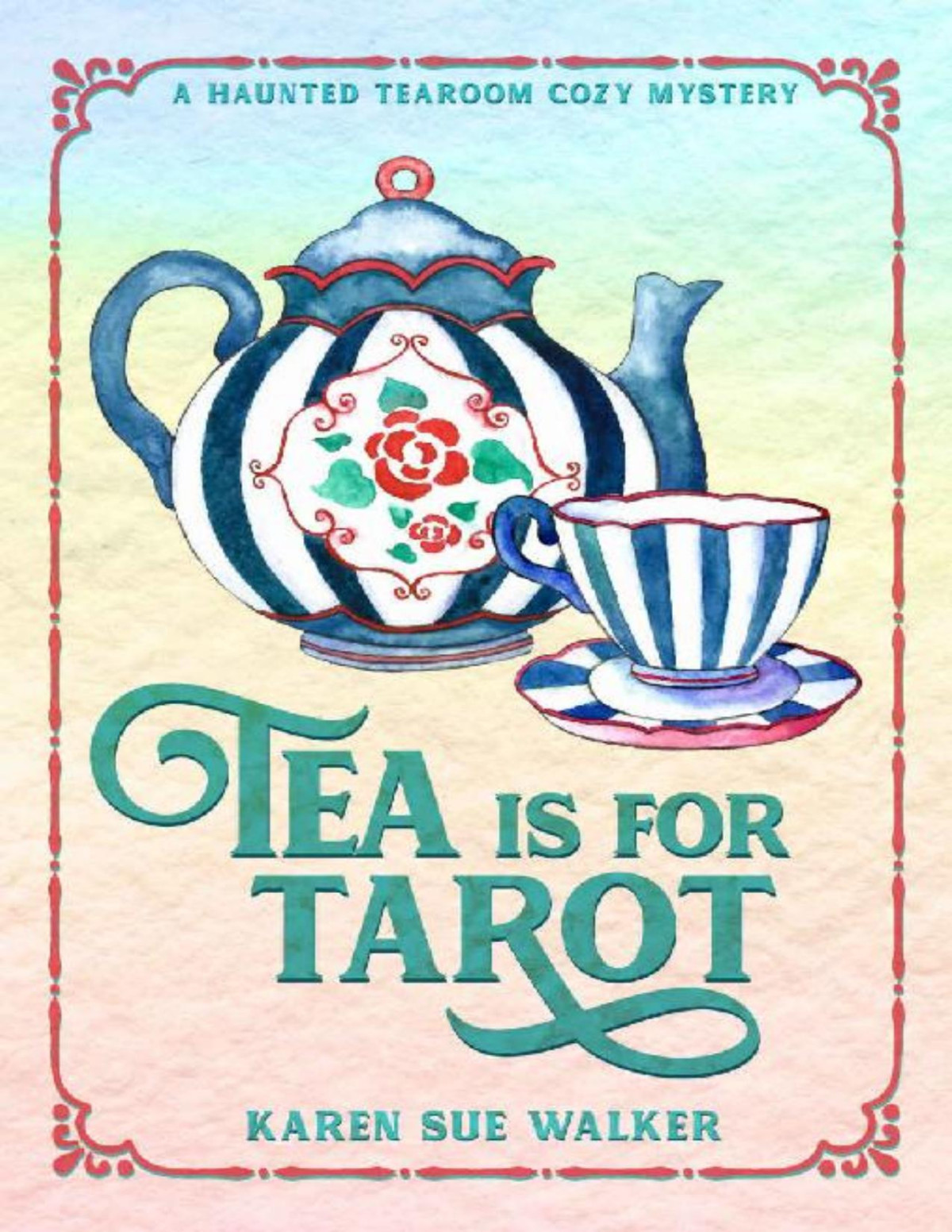 Tea Is For Tarot A Haunted Tearoom Cozy Mystery Karen Sue Walker
