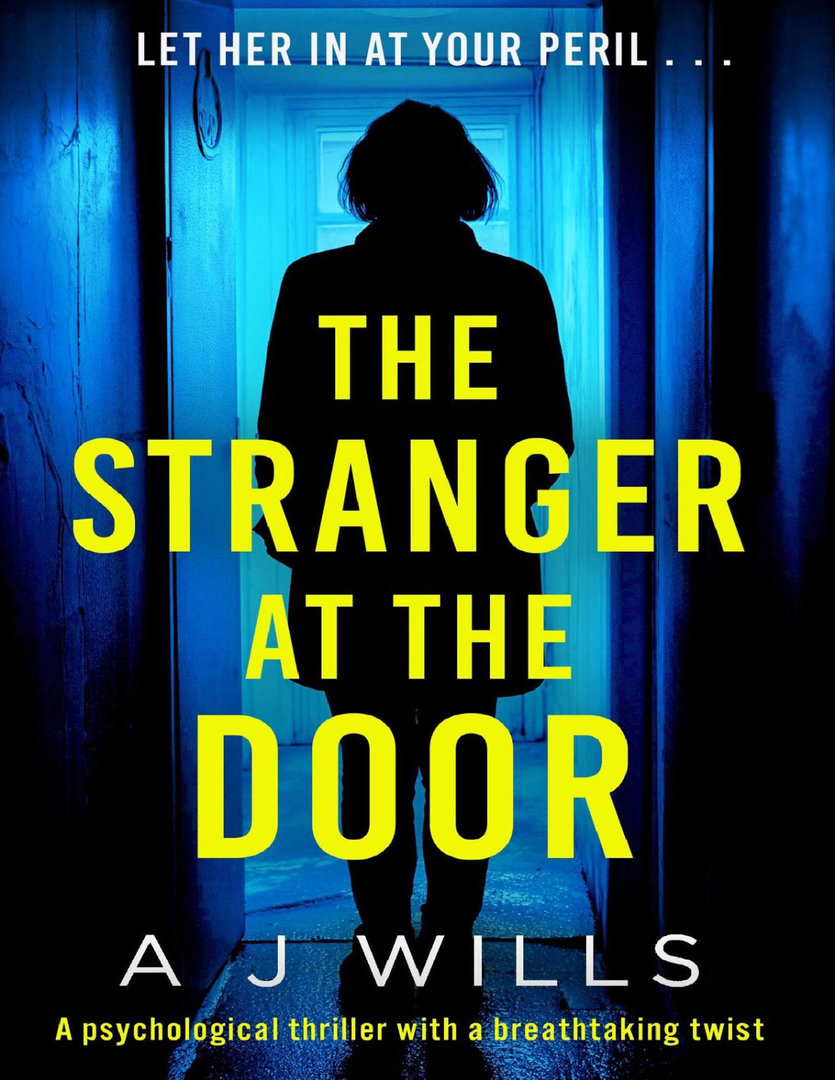 The Stranger At The Door A Gripping Psychological Thriller With A Twist That Will Leave You Breathless A J Wills