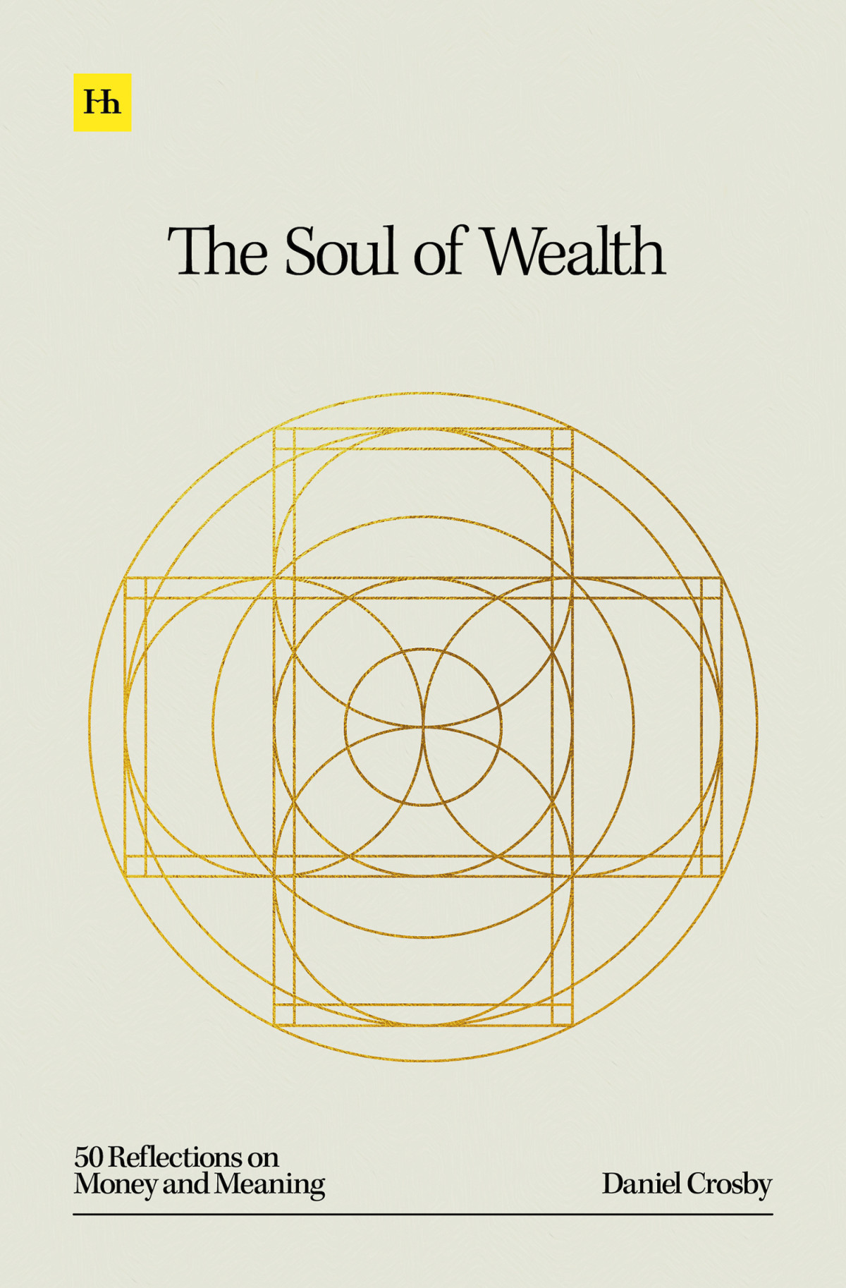 The Soul Of Wealth 50 Reflections On Money And Meaning Daniel Crosby