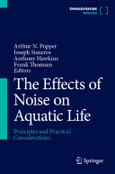 The Effects Of Noise On Aquatic Life Principles And Practical Considerations 1st Edition Arthur N Popper