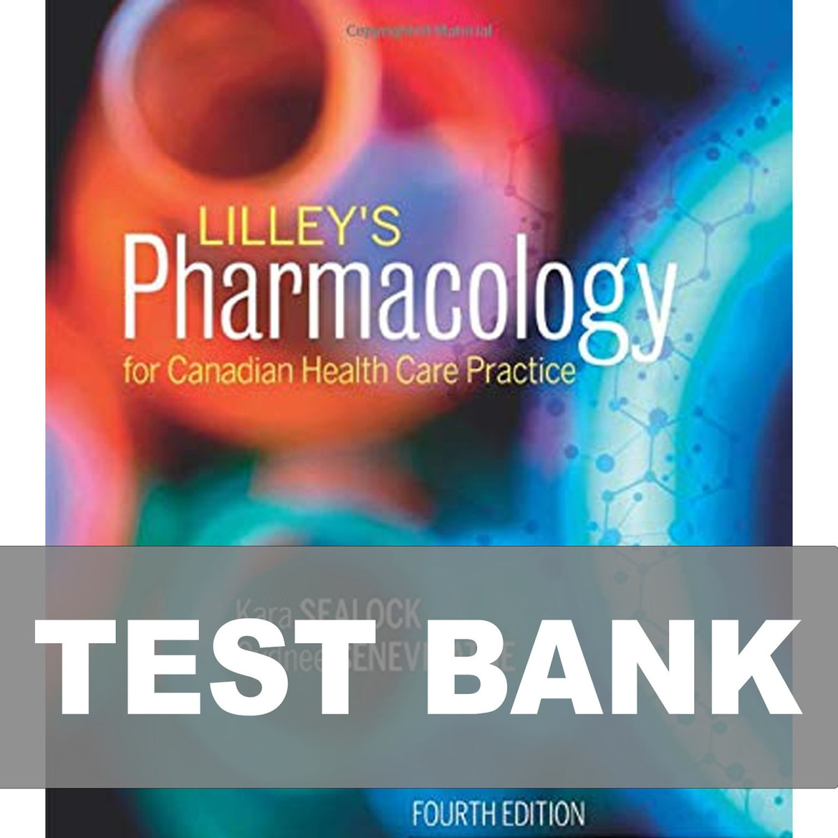 Lilleys Pharmacology For Canadian Health Care Practice 4th Edition Test Bank 4th Edition Kara Sealock Rn Bn Med Edd