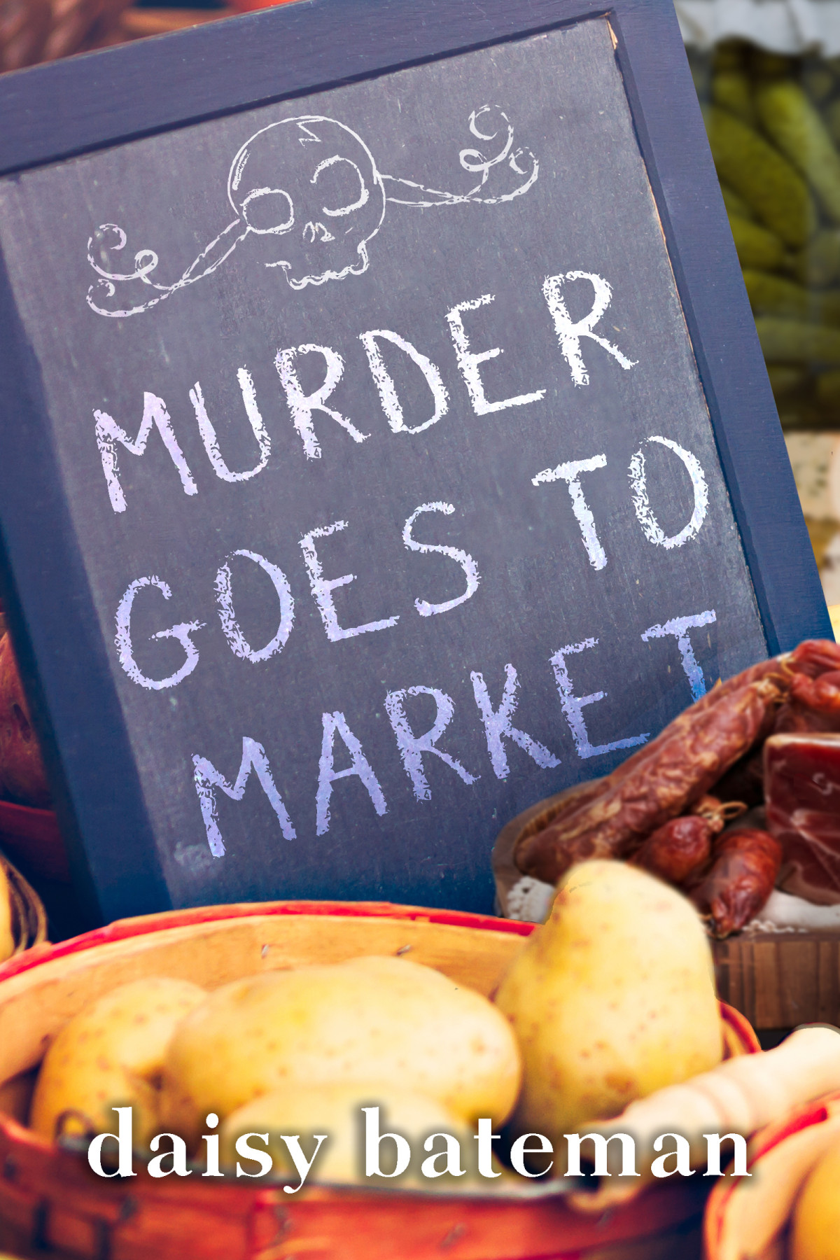 Murder Goes To Market Daisy Bateman