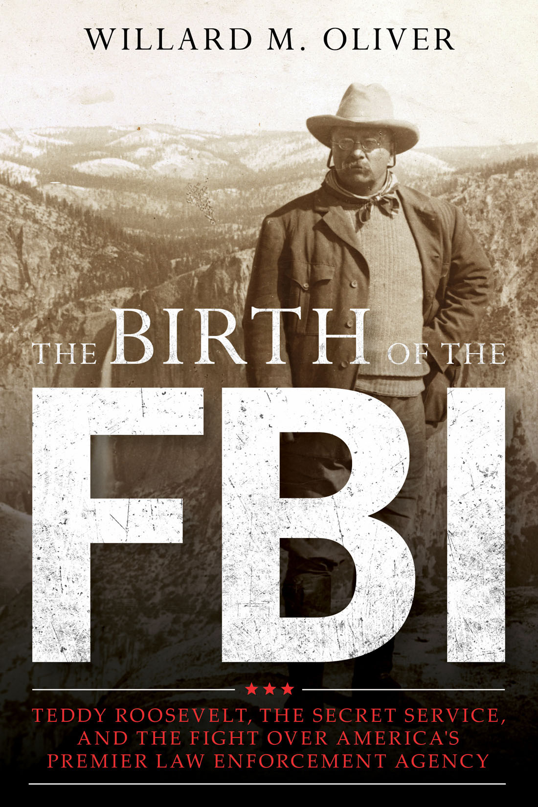 The Birth Of The Fbi Willard M Oliver