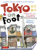 Tokyo On Foot Travels In The Citys Most Colorful Neighborhoods 1st Edition Florent Chavouet