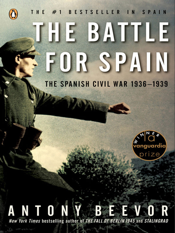 The Battle For Spain The Spanish Civil War 19361939 Antony Beevor