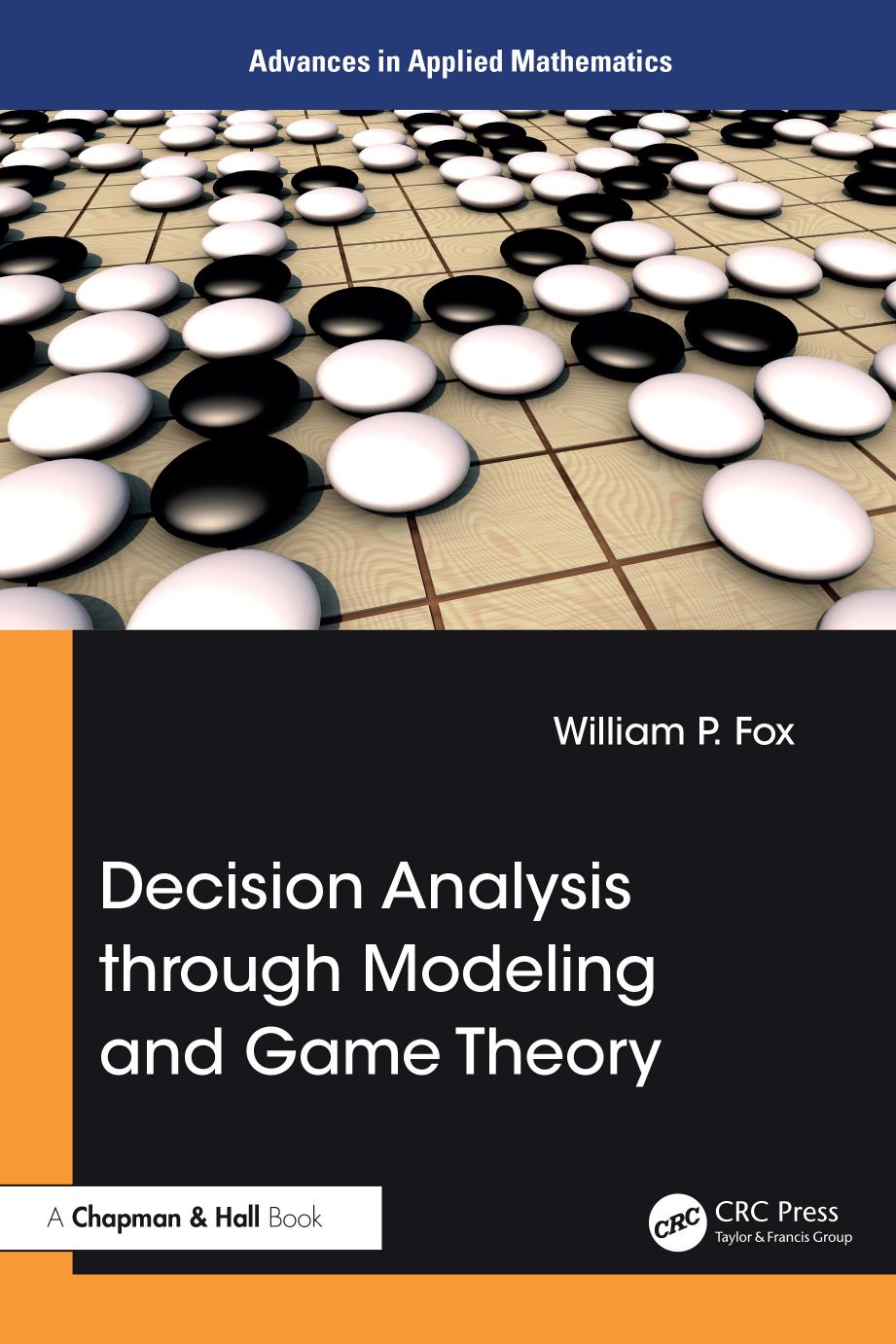 Decision Analysis Through Modeling And Game Theory William P Fox