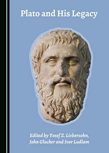 Plato And His Legacy 1st Edition John Glucker Ivor Ludlam Yosef Z Liebersohn