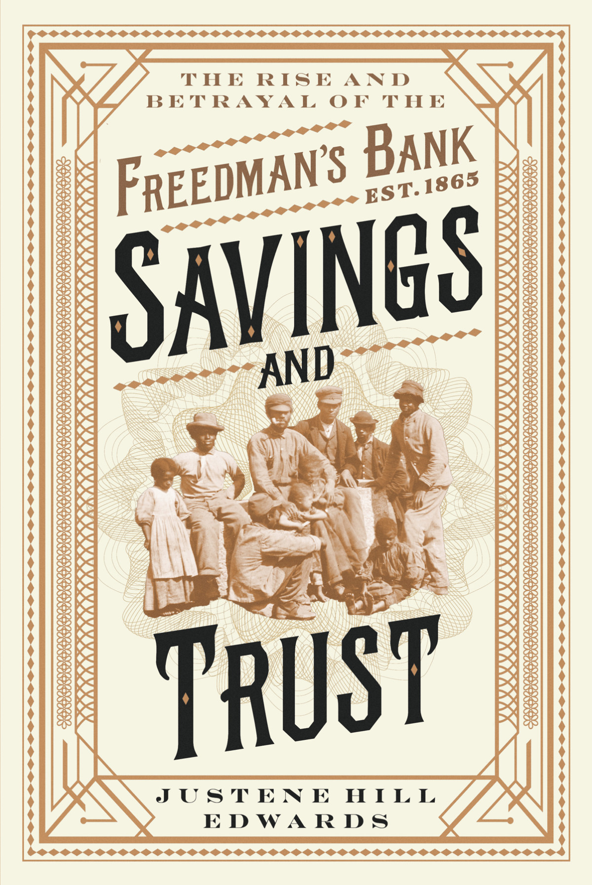 Savings And Trust The Rise And Betrayal Of The Freedmans Bank Justene Hill Edwards