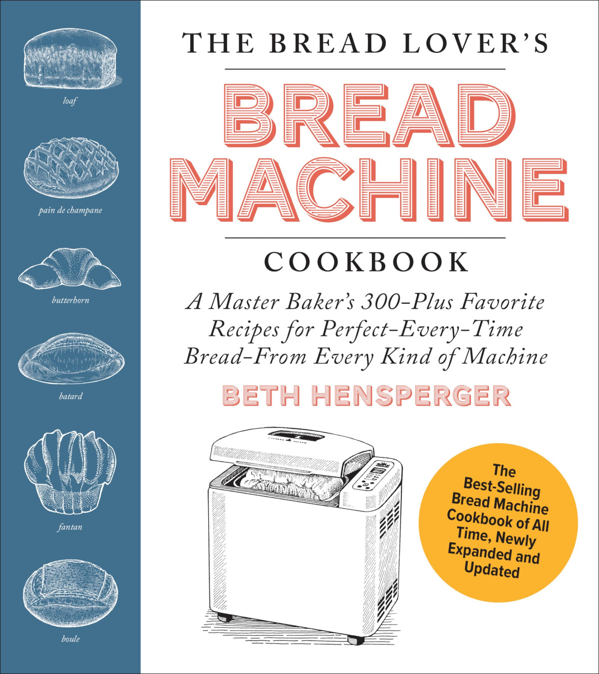 The Bread Lovers Bread Machine Cookbook Newly Expanded And Updated Updatedexpanded Beth Hensperger
