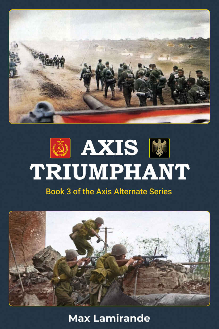 Axis Triumphant Book 3 Of The Axis Alternate Series Max Lamirande