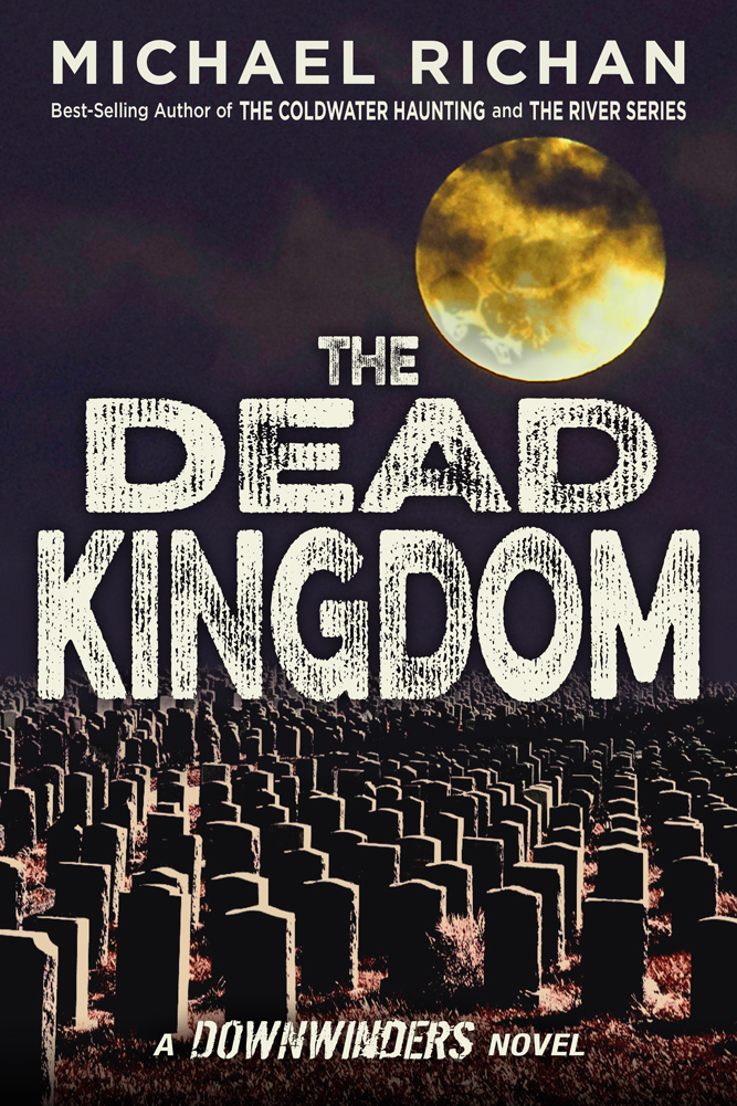 The Dead Kingdom The Downwinders Book 10 Richan Michael