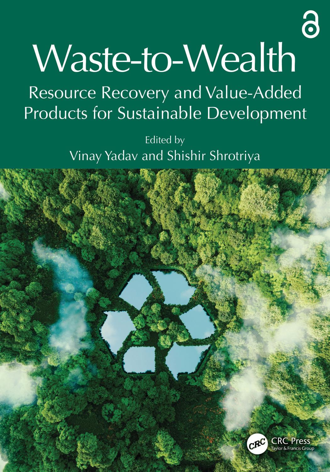 Wastetowealth Resource Recovery And Valueadded Products For Sustainable Development Vinay Yadav Shishir Shrotriya