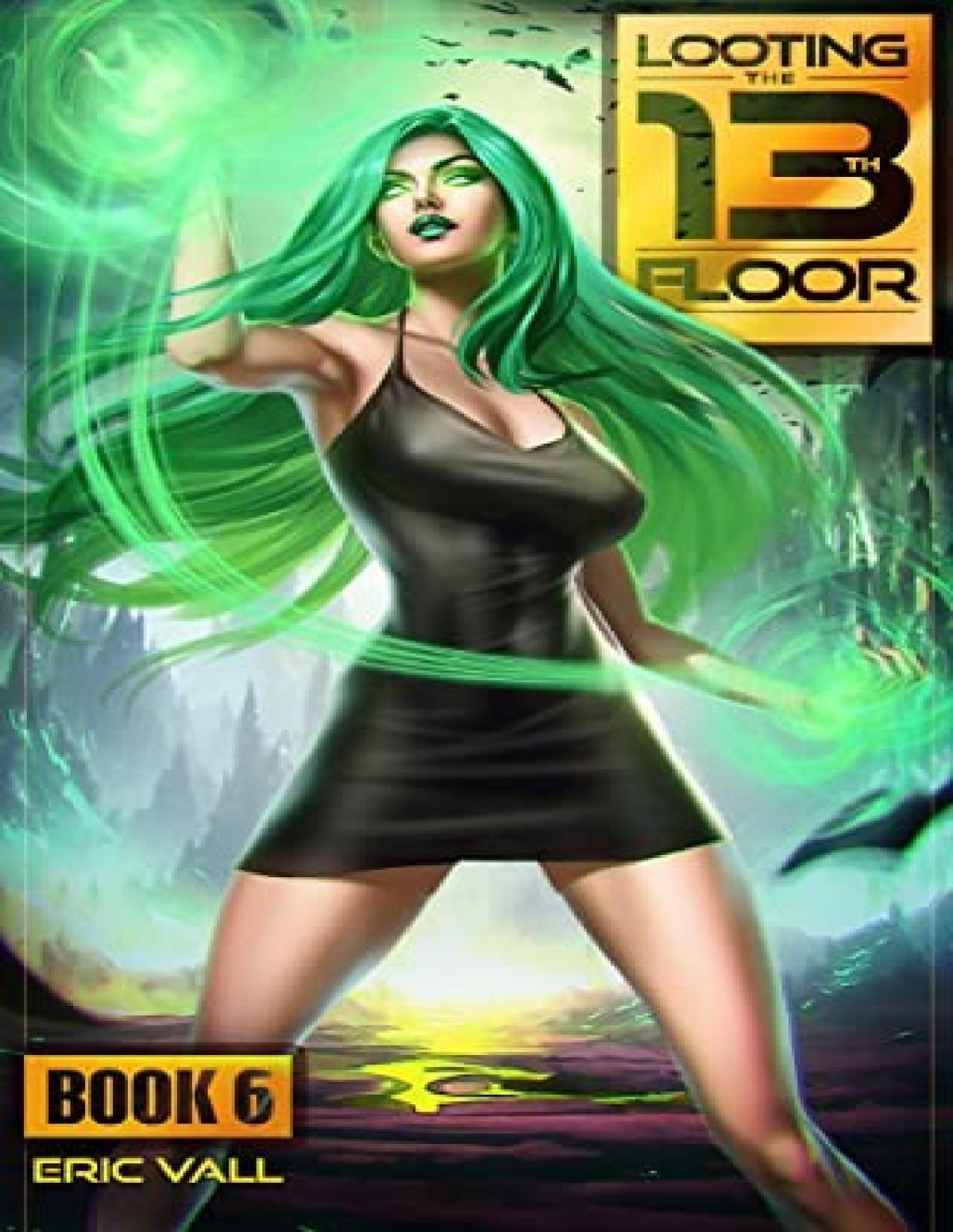 Looting The 13th Floor 6 A Reverse Portal Fantasy Eric Vall
