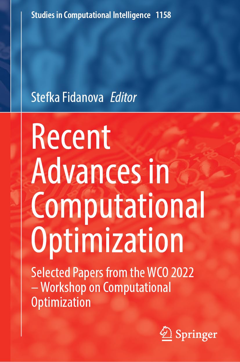 Recent Advances In Computational Optimization Selected Papers From The Wco 2022 Workshop On Computational Optimization 1st Edition Stefka Fidanova