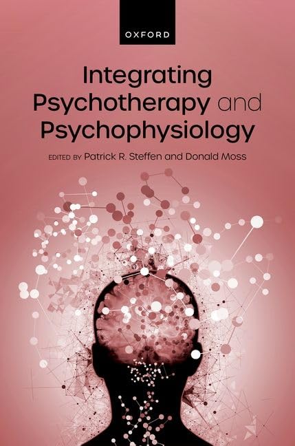 Integrating Psychotherapy And Psychophysiology Patrick R Steffen