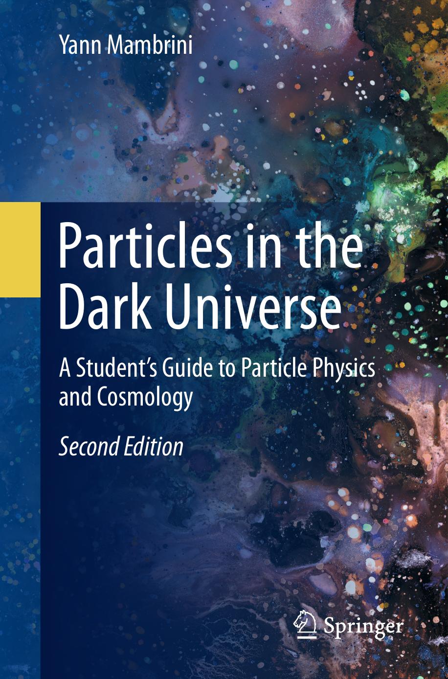 Particles In The Dark Universe A Students Guide To Particle Physics And Cosmology 2e Yann Mambrini