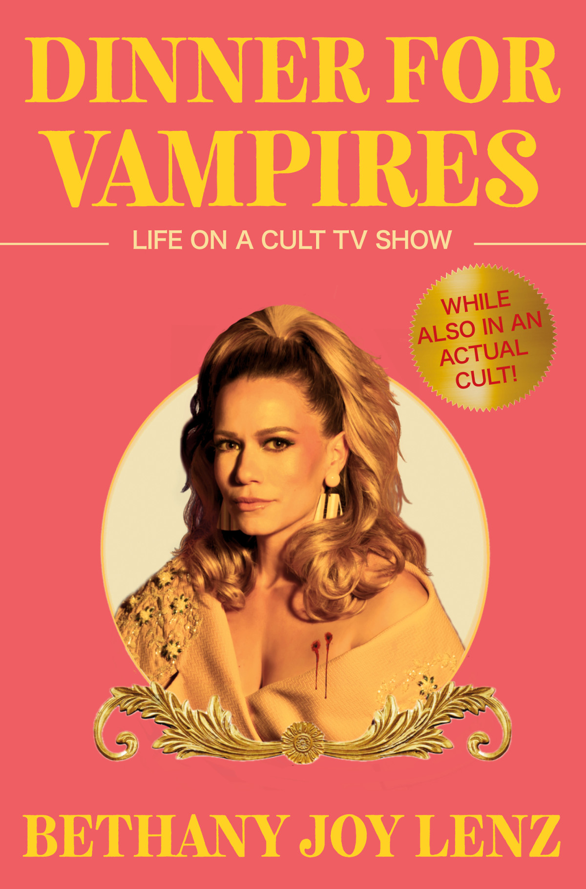 Dinner For Vampires Life On A Cult Tv Show While Also In An Actual Cult Bethany Joy Lenz