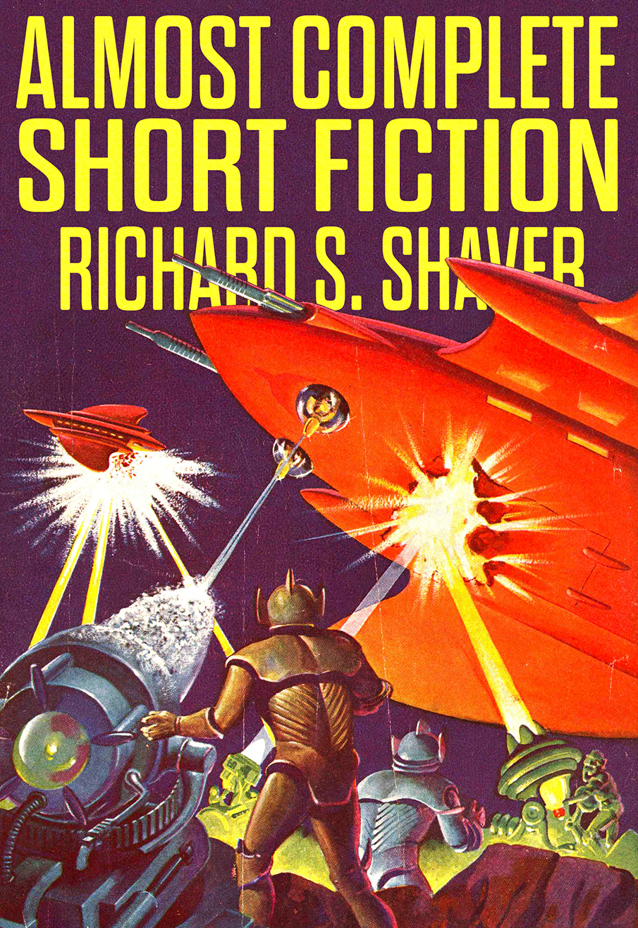 Nearly Complete Short Fiction Richard Shaver