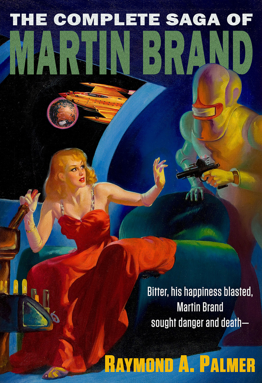 The Complete Saga Of Martin Brand Raymond A Palmer