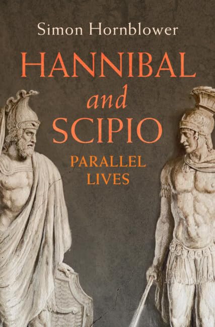 Hannibal And Scipio Parallel Lives Simon Hornblower