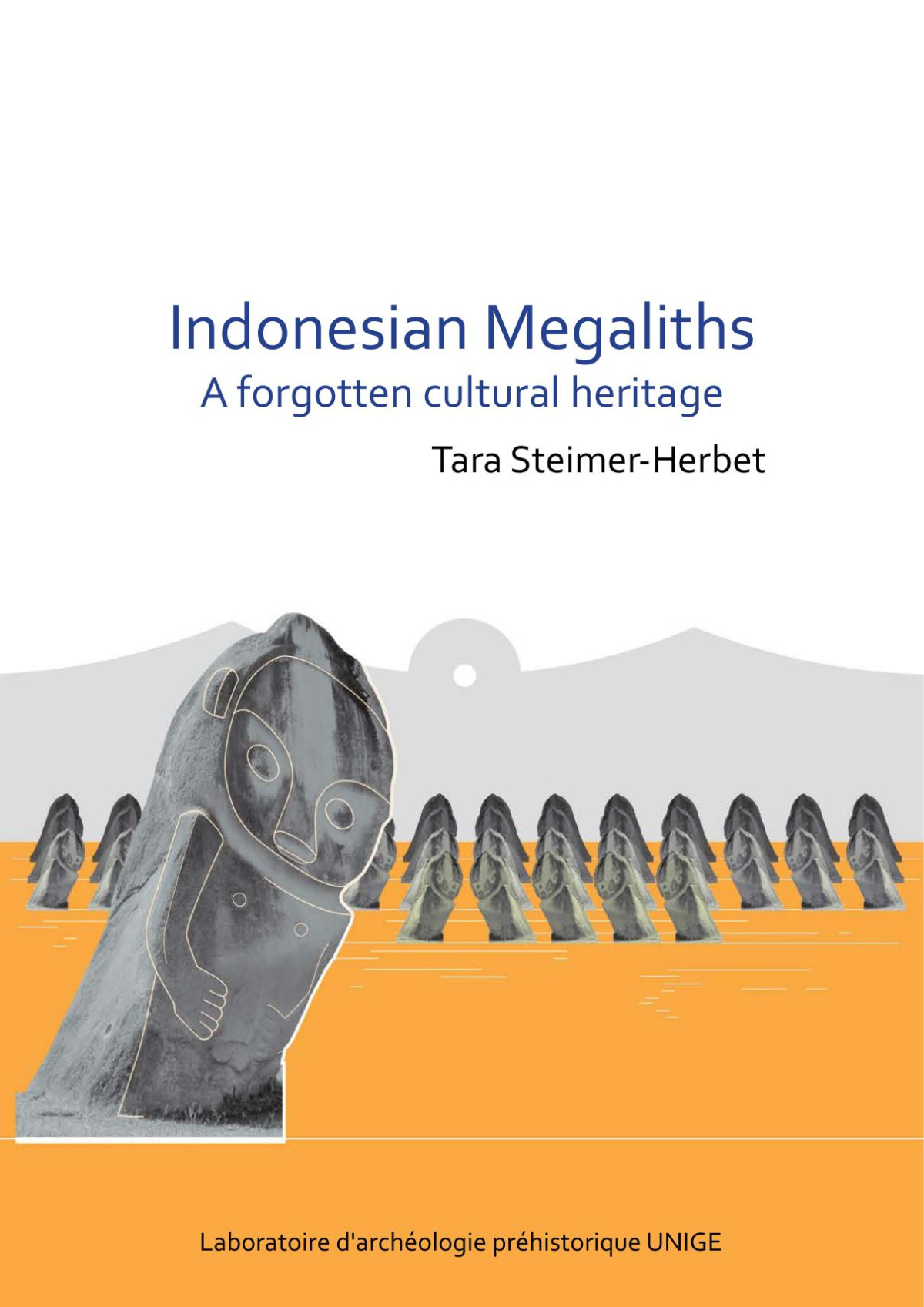 Indonesian Megaliths A Forgotten Cultural Heritage Tara Steimerherbet