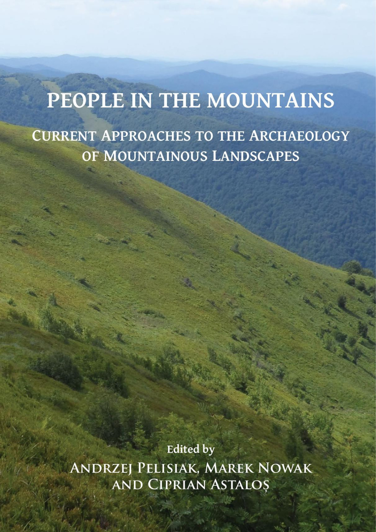 People In The Mountains Current Approaches To The Archaeology Of Mountainous Landscapes 1st Edition Andrzej Pelisiak