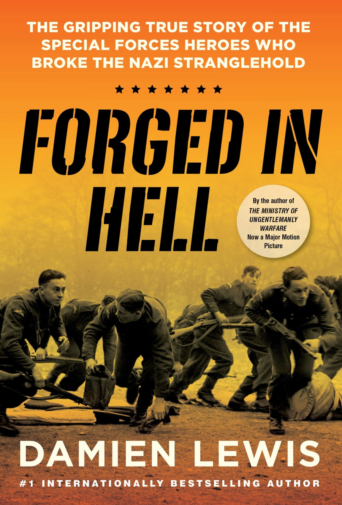 Forged In Hell The Gripping True Story Of The Special Forces Heroes Who Broke The Nazi Stranglehold Damien Lewis