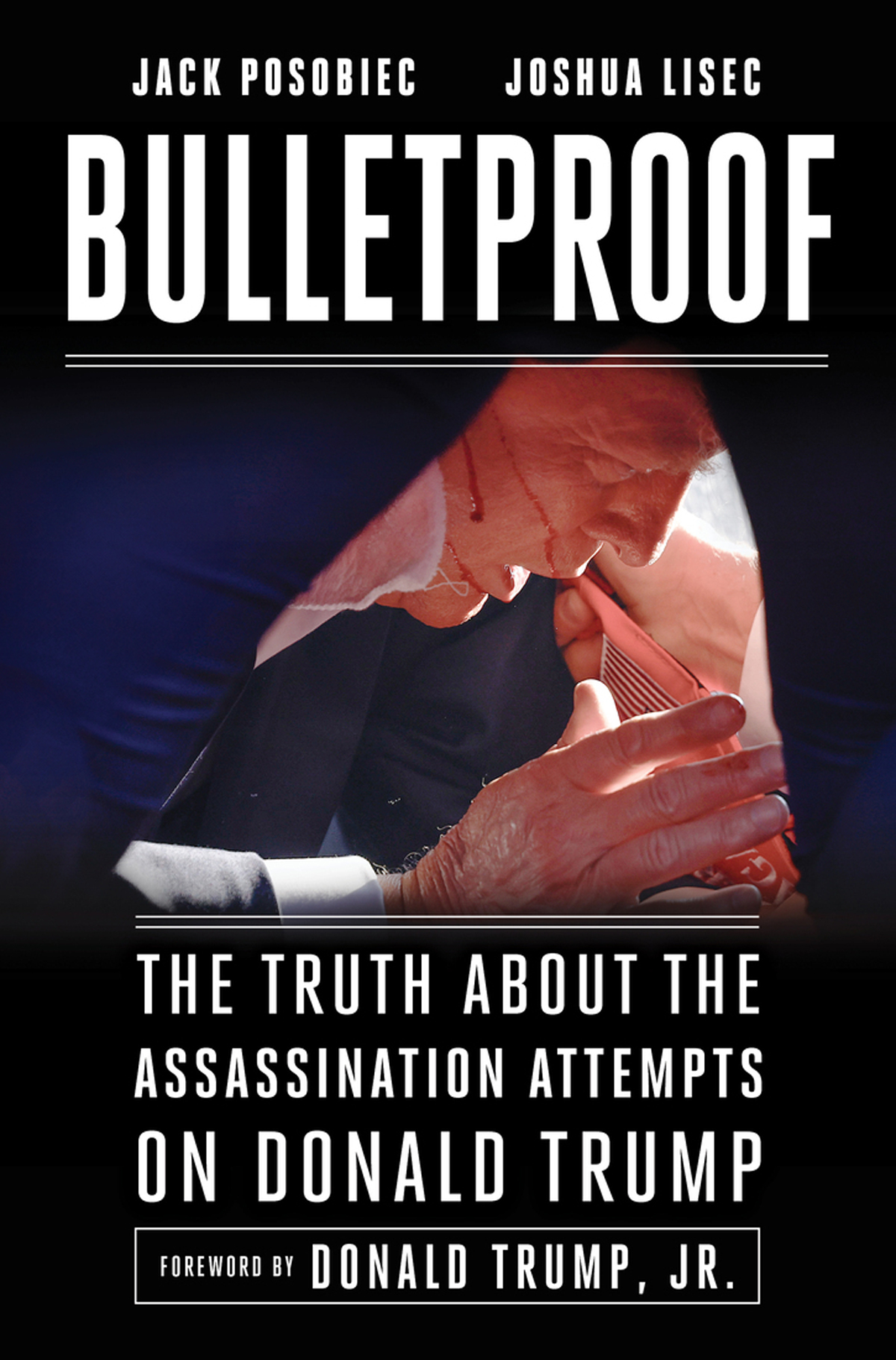 Bulletproof The Truth About The Assassination Attempts On Donald Trump Jack Posobiec