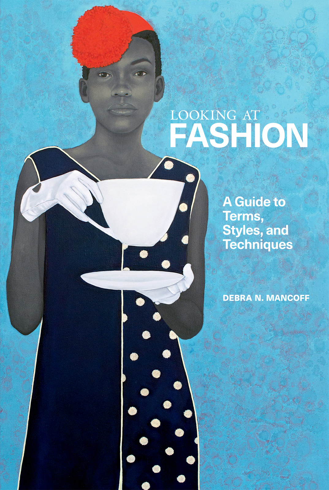 Looking At Fashion A Guide To Terms Styles And Techniques Debra N Mancoff