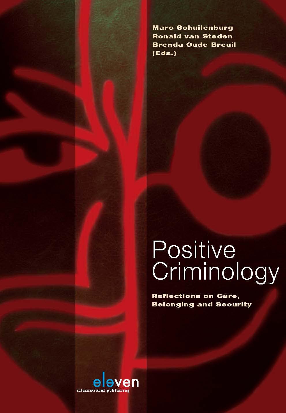 Positive Criminology Reflections On Care Belonging And Security Brenda Oude Breuil