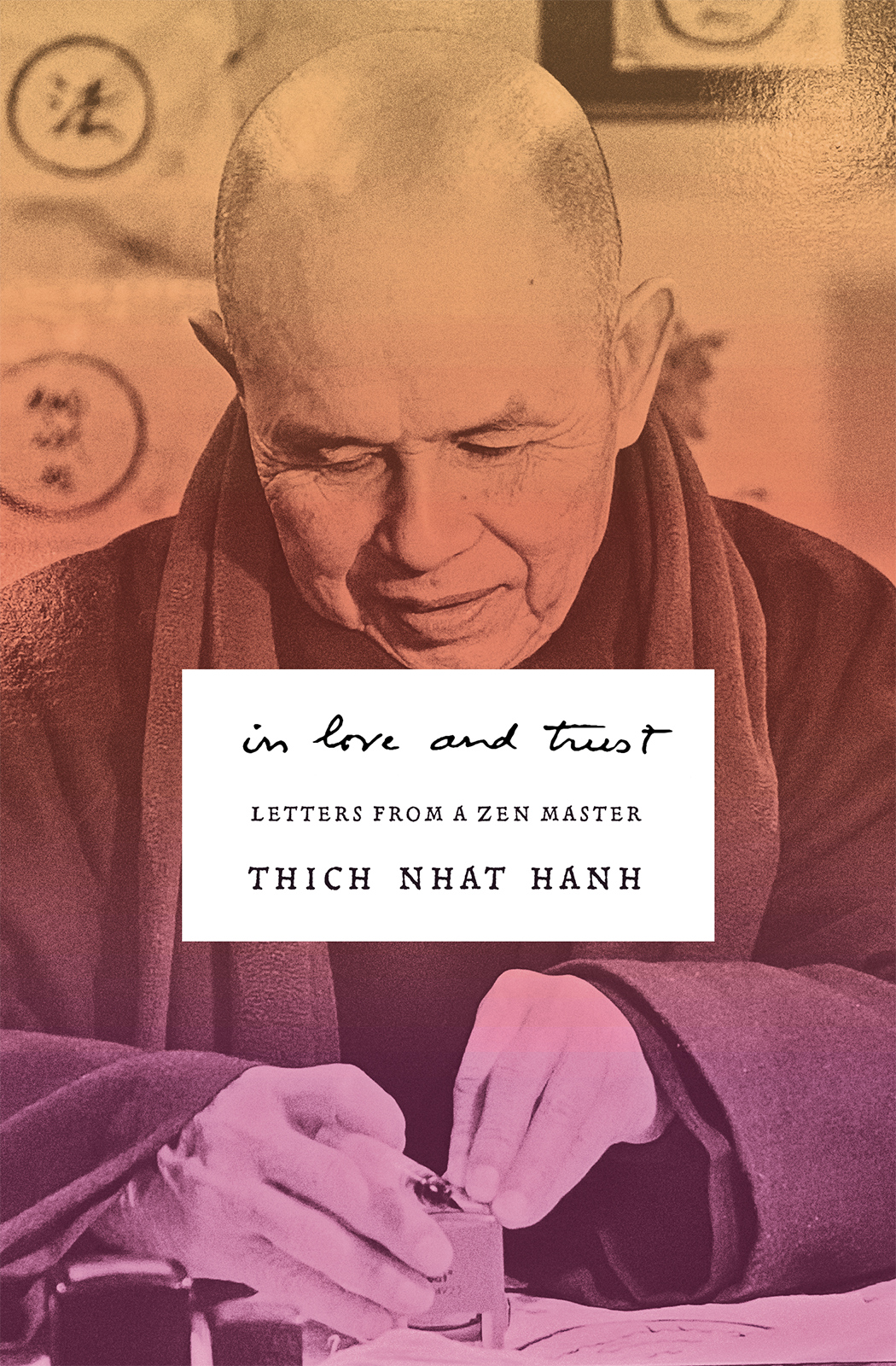 In Love And Trust Letters From A Zen Master Thich Nhat Hanh