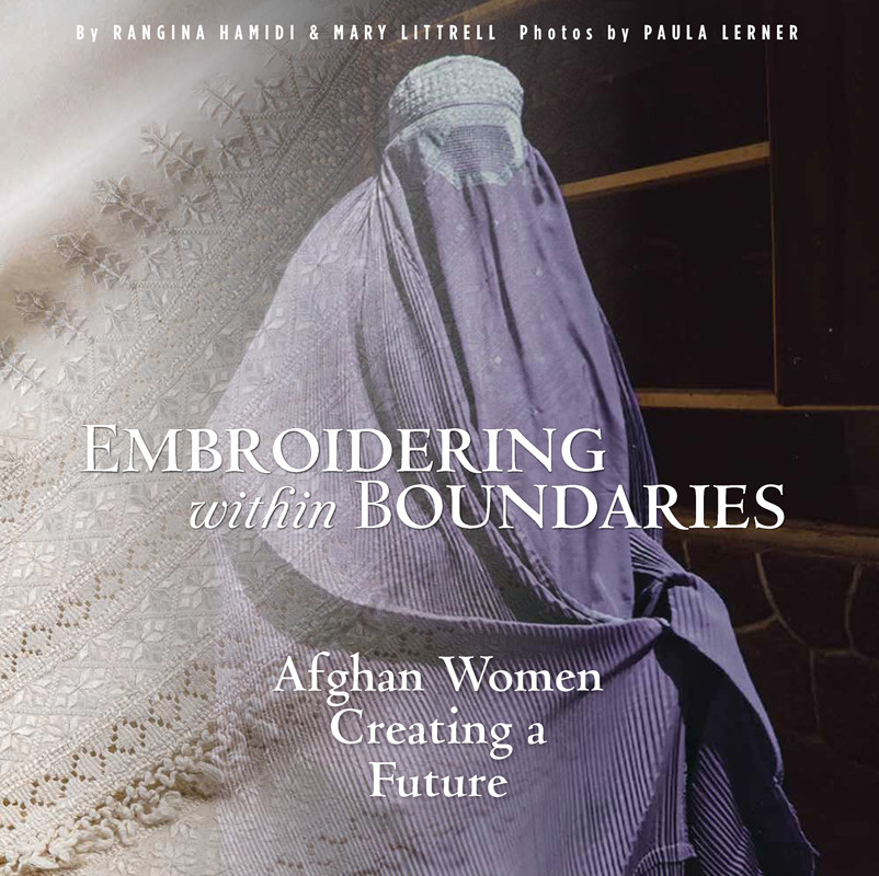 Embroidering Within Boundaries Afghan Women Creating A Future Rangina Hamidi