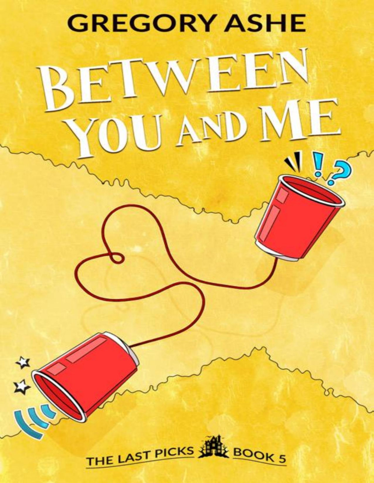 Between You And Me The Last Picks Book 5 Gregory Ashe