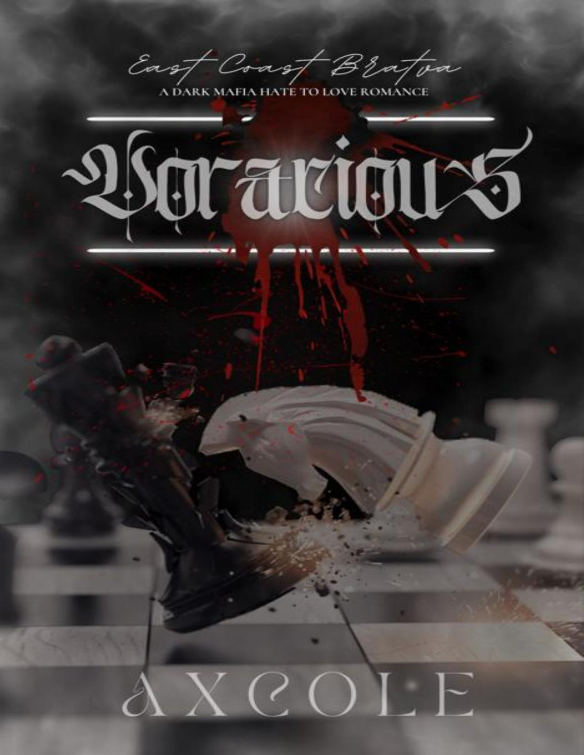 Voracious A Dark Mafia Hate To Love Romance East Coast Bratva Book 4 Ax Cole