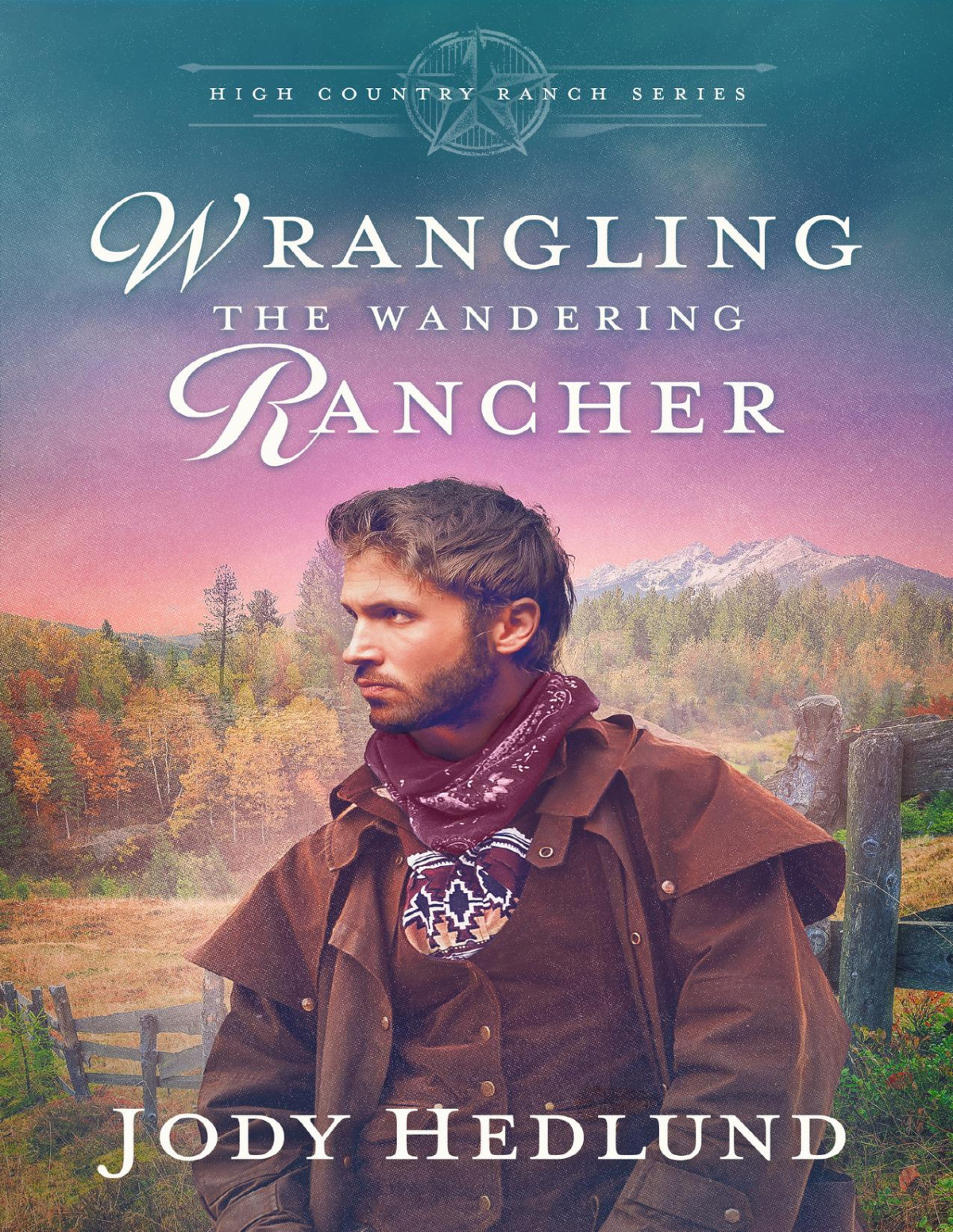 Wrangling The Wandering Rancher A Sweet Historical Romance High Country Ranch Book 4 Jody Hedlund