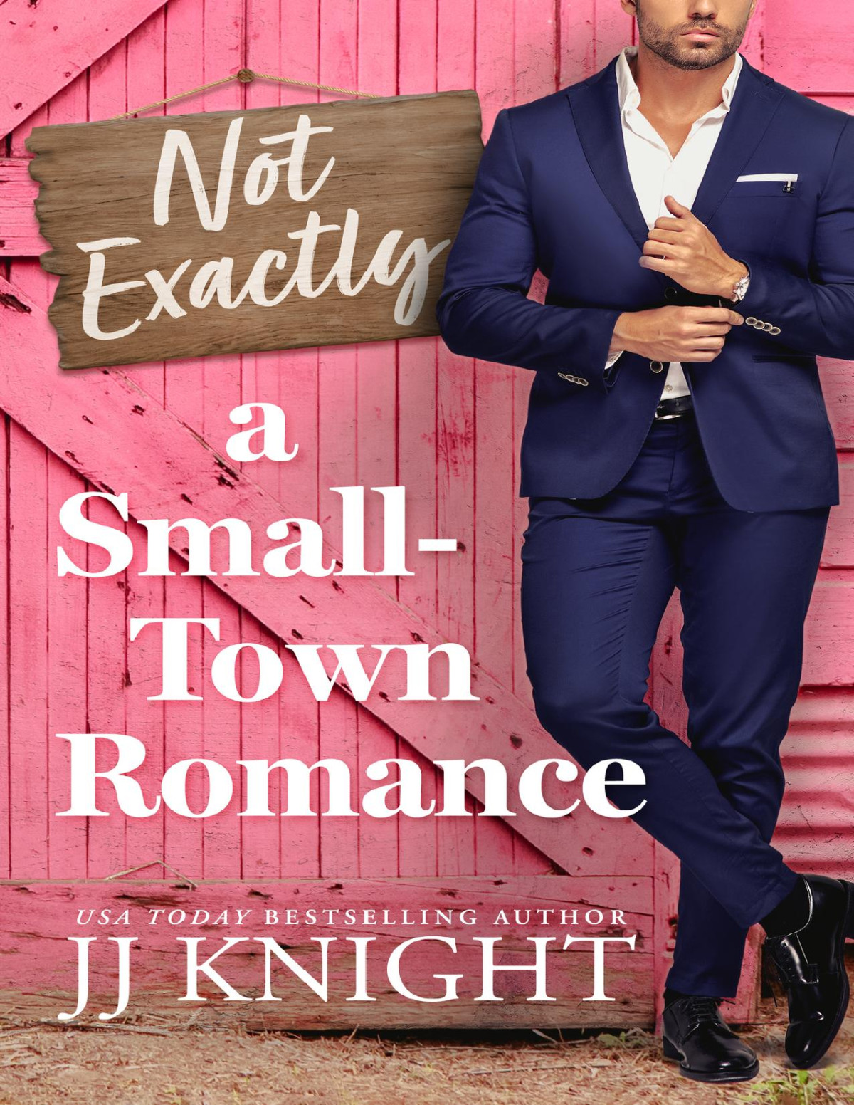 Not Exactly A Smalltown Romance Jj Knight